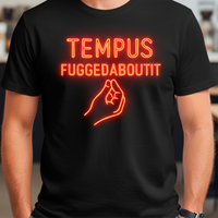 Load image into Gallery viewer, Tempus Fuggedaboutit | Neon Stoic Humor Tee | Twisted Stoic Collection